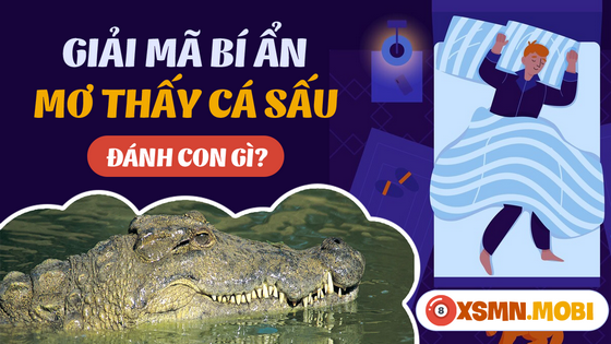Nên đánh con gì nếu nằm mơ thấy con cá sấu?