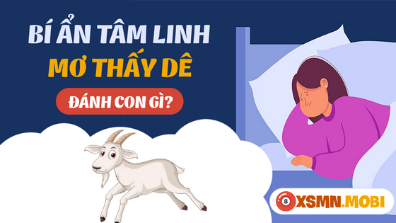 Ngủ mơ thấy dê đánh số bao nhiêu dễ trúng thưởng?