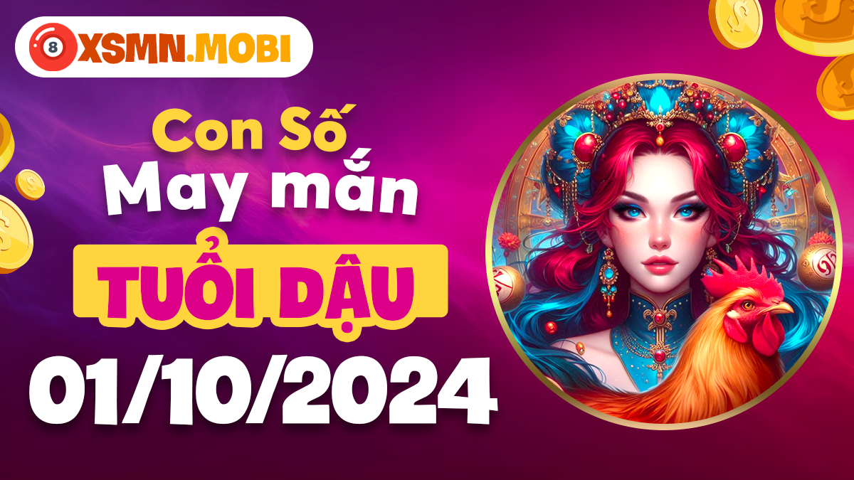 Con số tài lộc may mắn ngày hôm nay 1/10/2024 tuổi Dậu