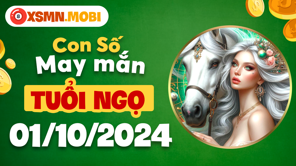 Con số may mắn hôm nay tuổi Ngọ cho ngày 1 tháng 10 năm 2024