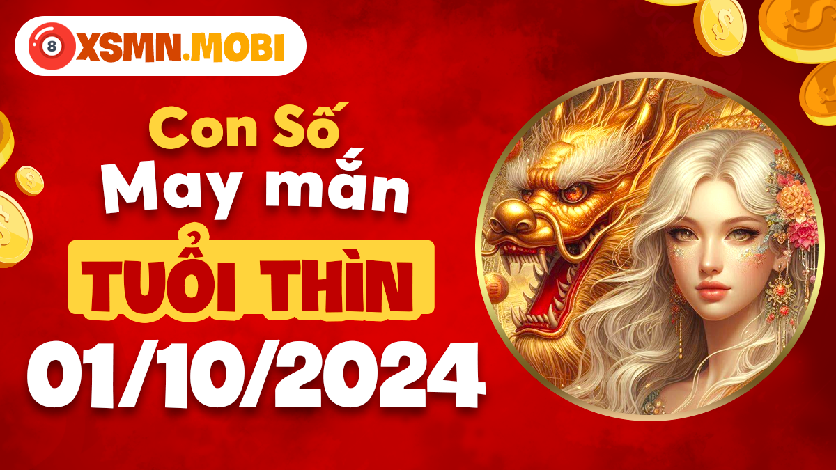 Con số may mắn tuổi Thìn ngày 1/10/2024