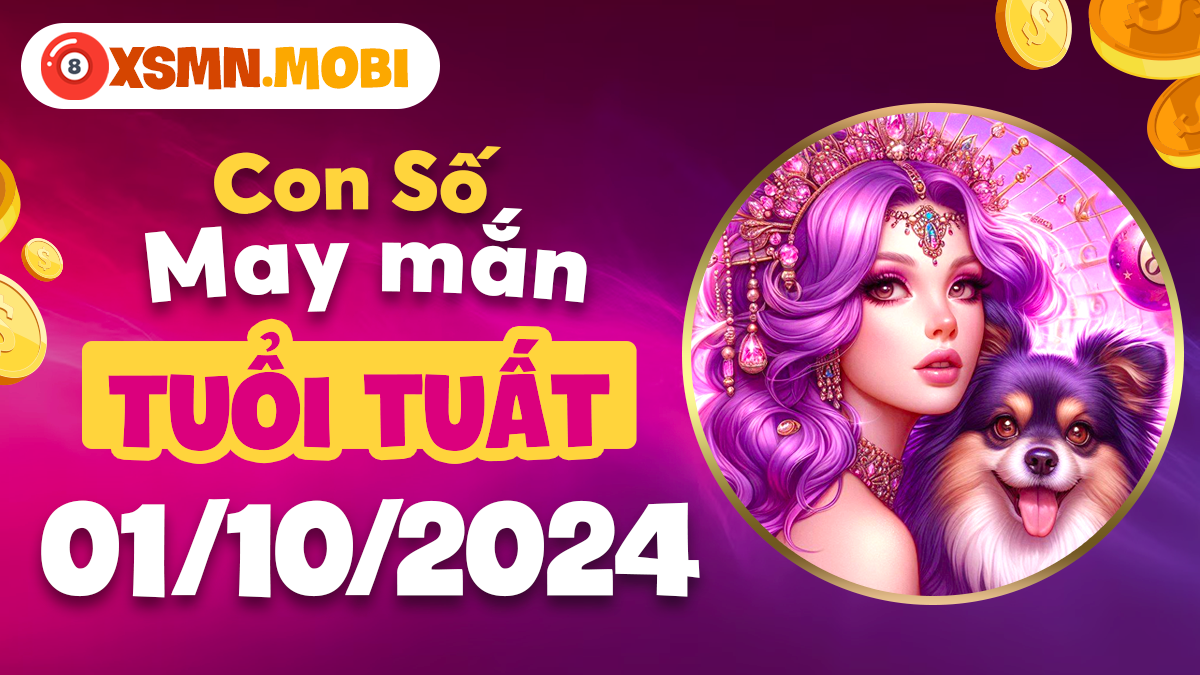 Con số may mắn tuổi Tuất ngày 1/10/2024