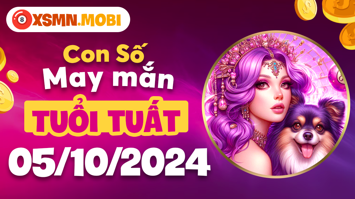 Số may mắn tuổi Tuất dành cho ngày 5/10/2024