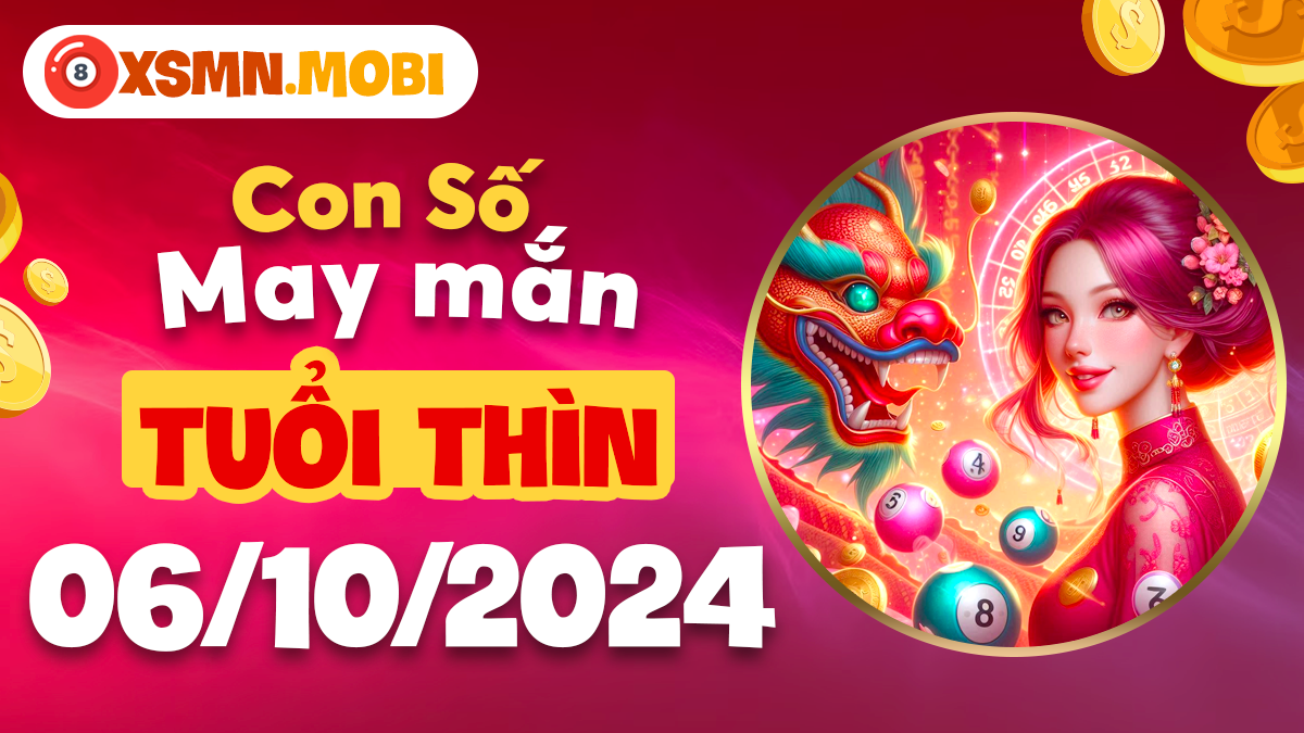 Tìm hiểu bộ số may mắn giúp tuổi Thìn thành công trong ngày 6/10/2024