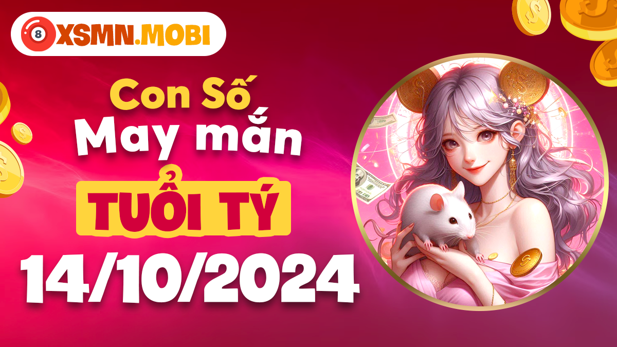 Con số may mắn hôm nay 14/10/2024 cho người tuổi Tý