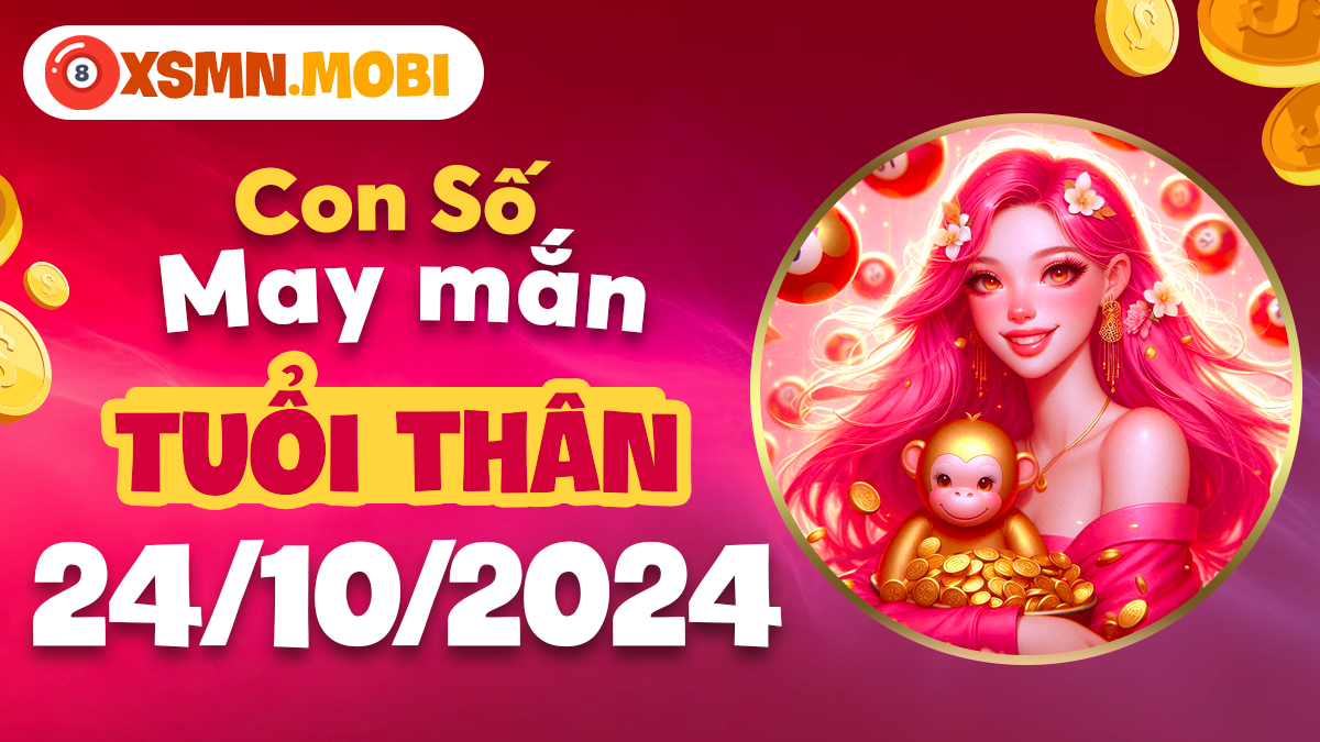 Con số may mắn theo tử vi ngày 24/10/2024 của người tuổi Thân