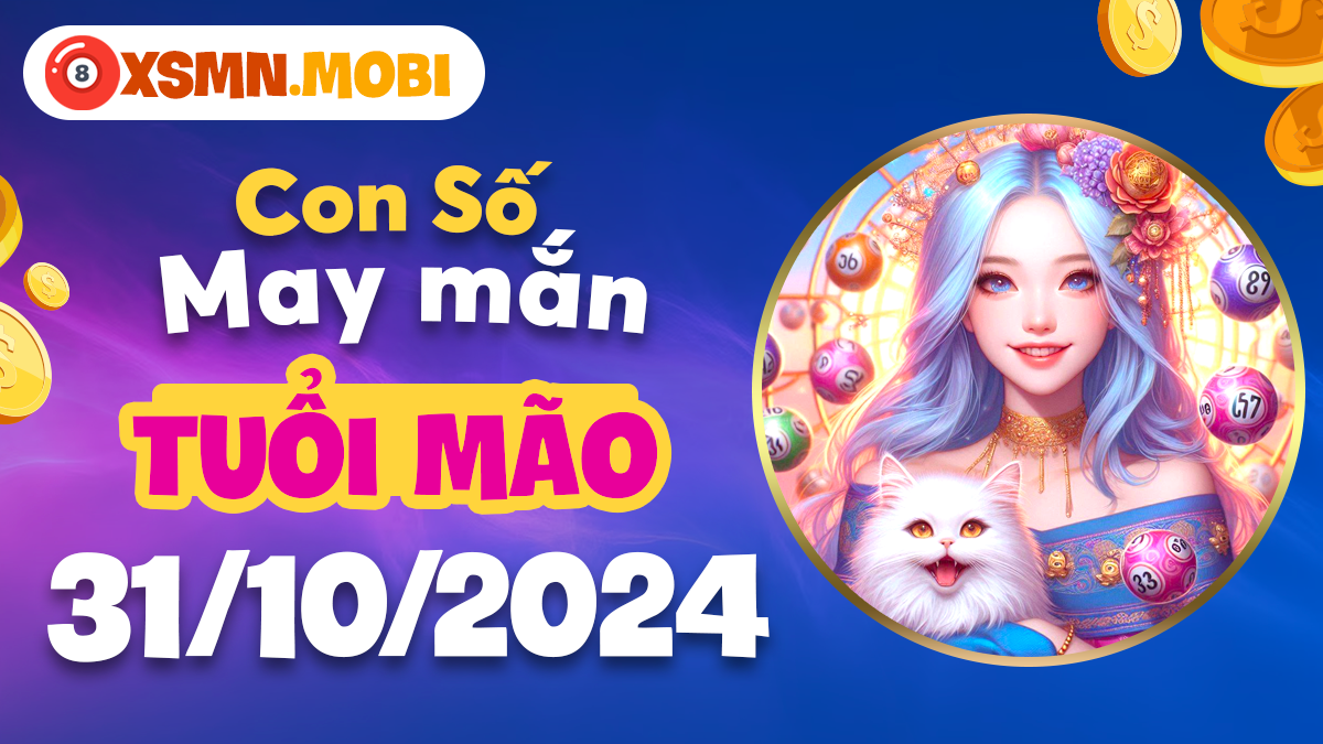 Con số nào hợp mệnh, mang lại may mắn cho tuổi Mão ngày 31/10/2024?