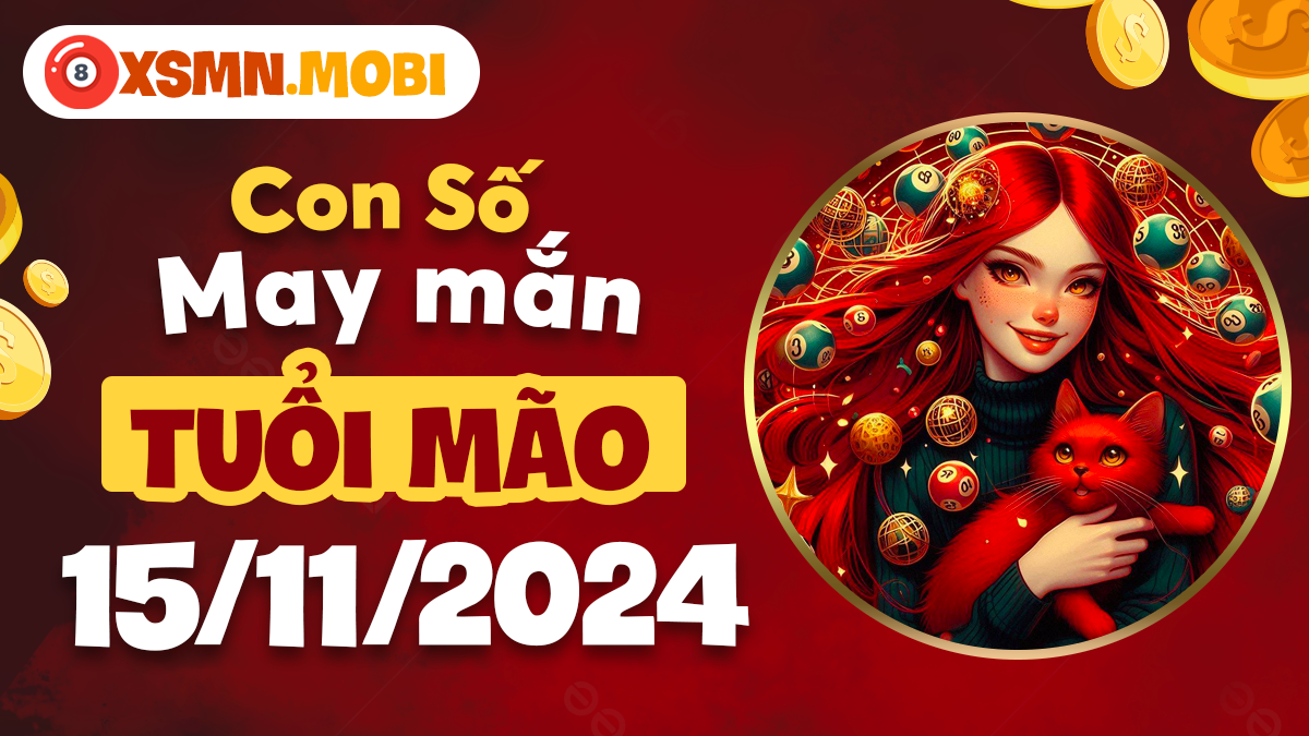 Con số nào hợp mệnh, mang lại may mắn cho tuổi Mão ngày 15/11/2024?