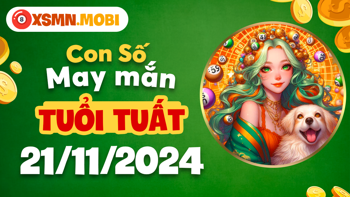 Con số bí ẩn nào mang về vận may cho tuổi Tuất hôm nay 21/11?