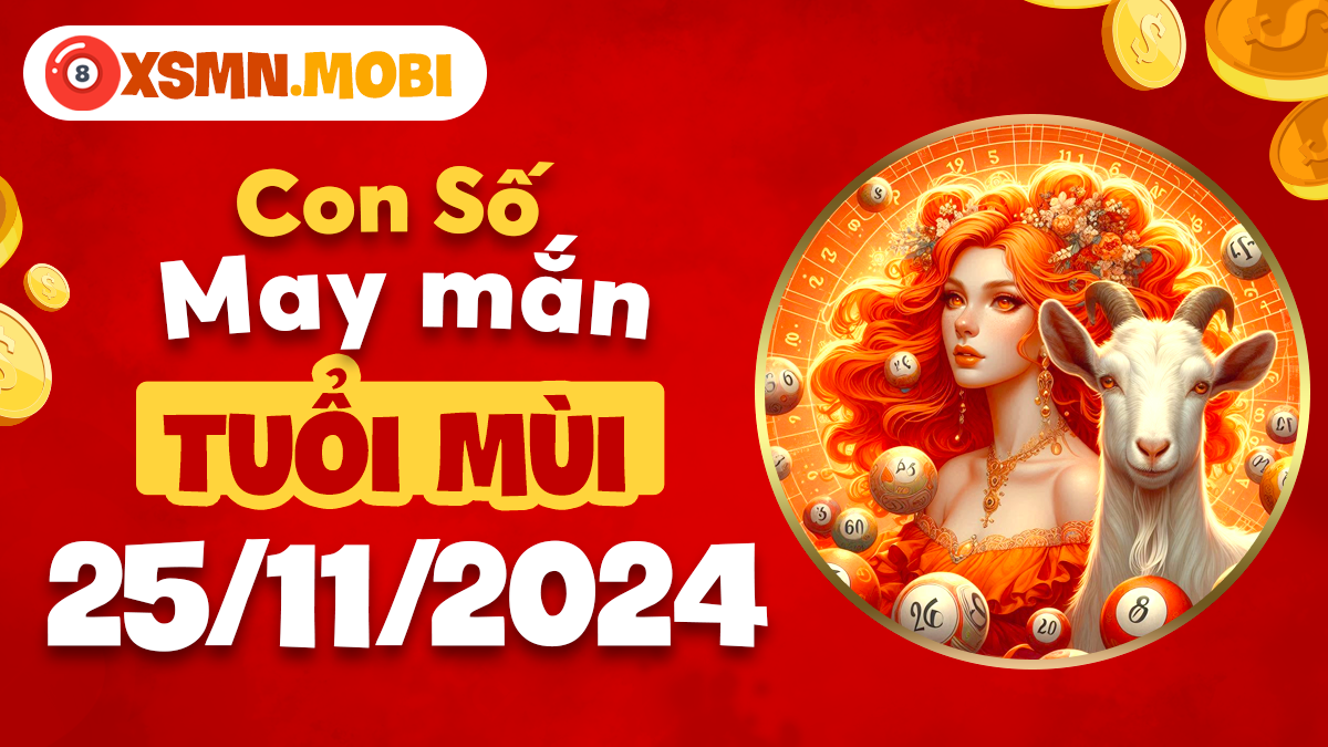 Bộ số may mắn hôm nay dành cho tuổi Mùi 25/11/2024