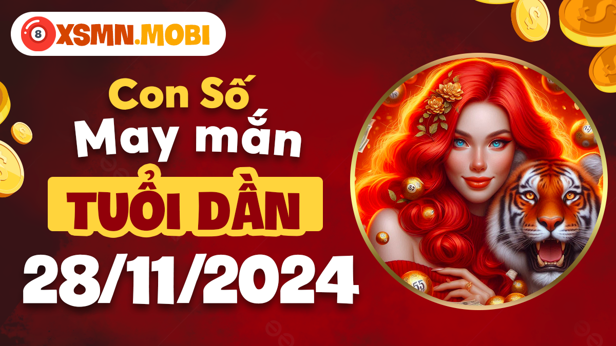 Ngày 28/11/2024: Số may mắn đưa tuổi Dần vượt qua giới hạn