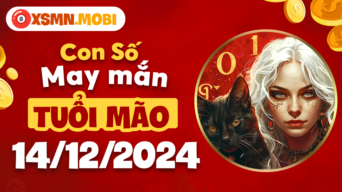 Con số may mắn tuổi Mão cho ngày 14/12/2024