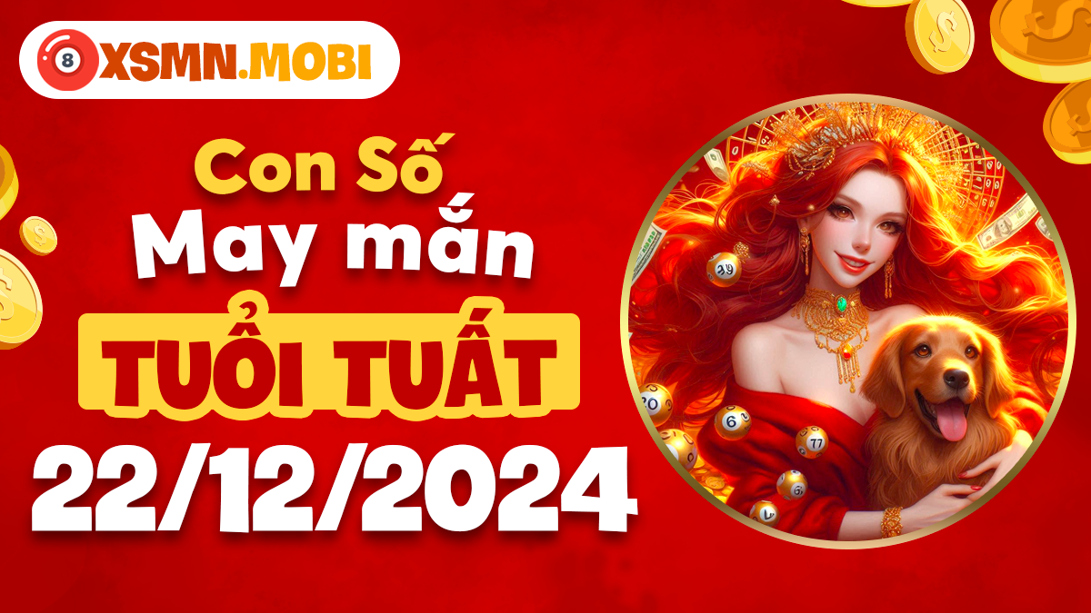 Khám phá con số may mắn của tuổi Tuất hôm này 22/12/2024