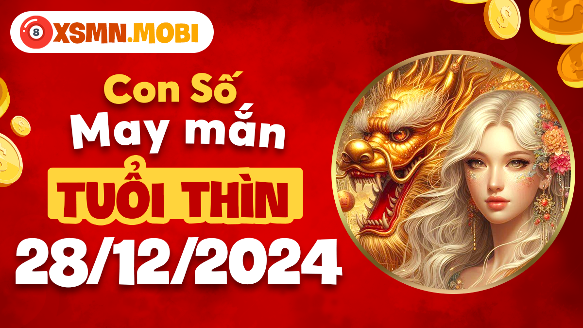 Giải mã số linh thiêng 28/12/2024 - Hóa giải vận hạn cho tuổi Thìn