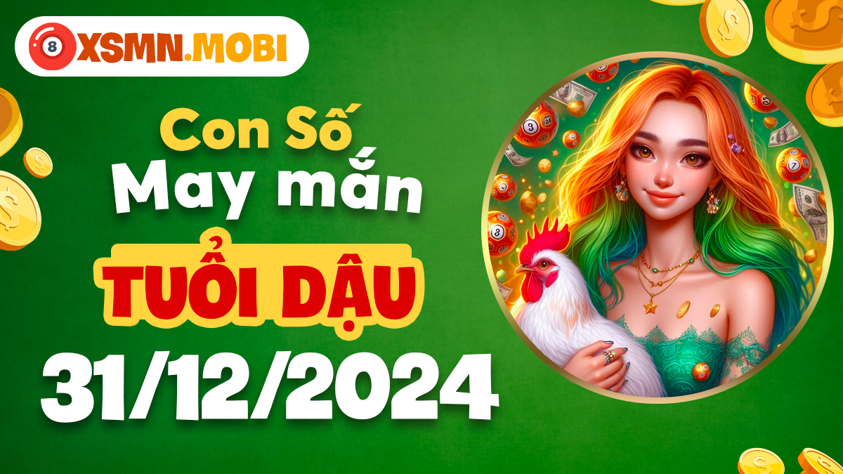 Tuổi Dậu ngày 31/12/2024: Số thịnh vượng mang lại niềm vui