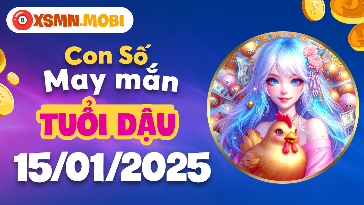 Con số may mắn theo tuổi Dậu ngày 15/01/2025: Chạm đỉnh thành công