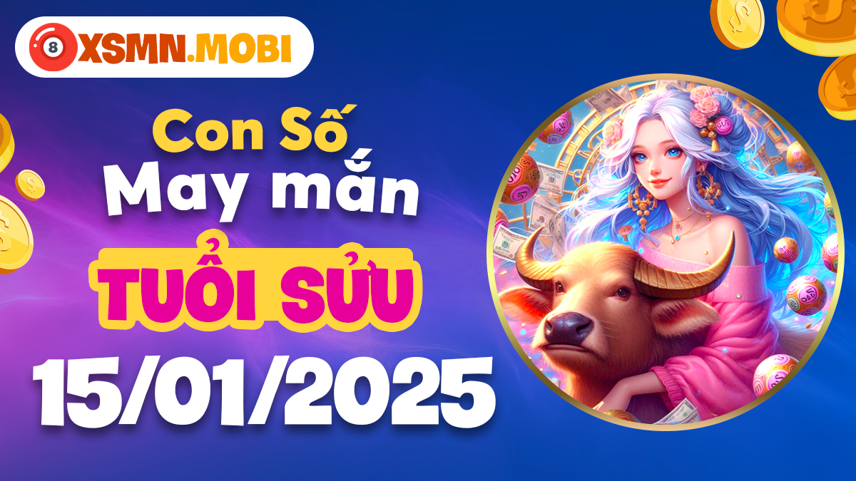 Con số may mắn theo tuổi Sửu ngày 15/01/2025: Đón vận phát tài