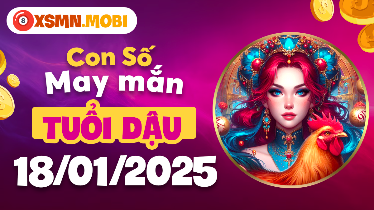 Tuổi Dậu ngày 18/01/2025: Con số thịnh vượng mang lại niềm vui