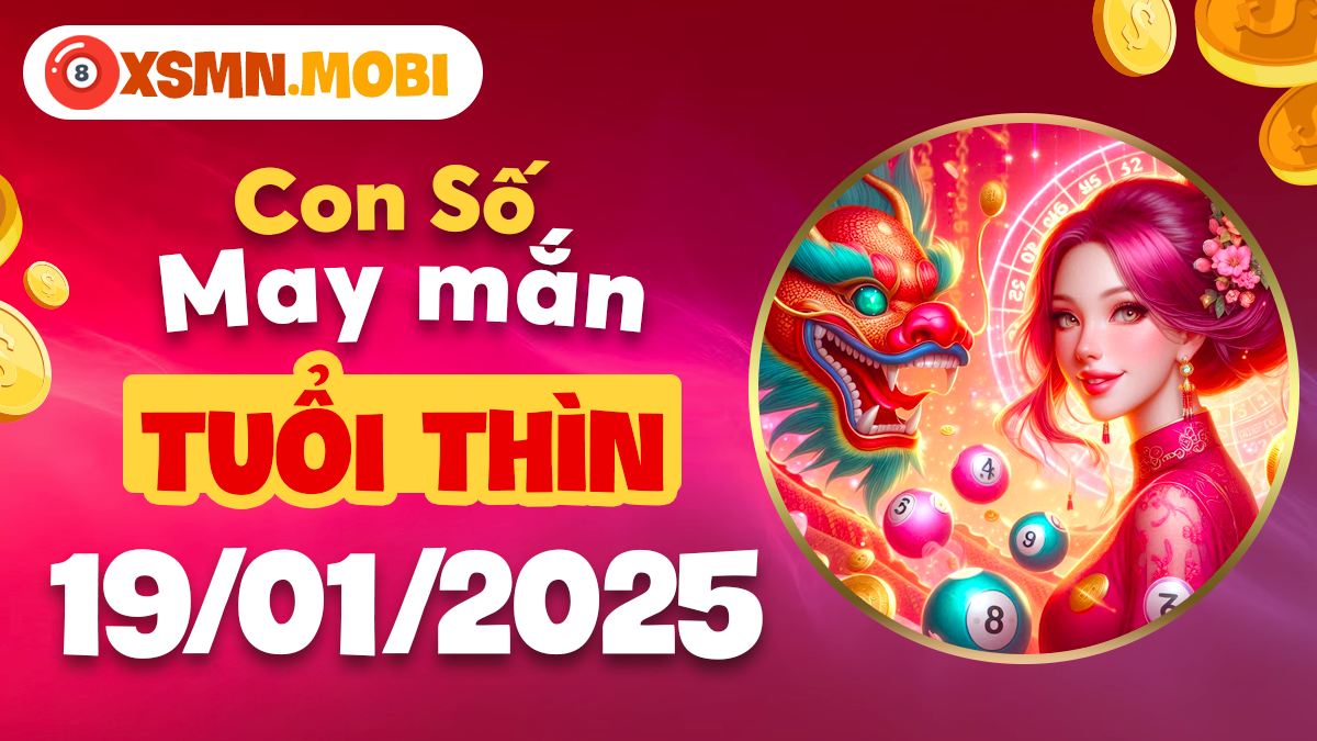 Năng lượng số học - Bí ẩn may mắn tuổi Thìn ngày 19/1/2025