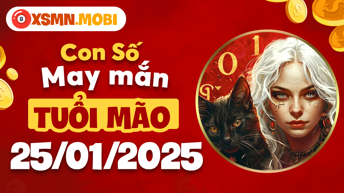 Phong thủy tuổi Mão ngày 25/01/2025: Khám phá số may mắn