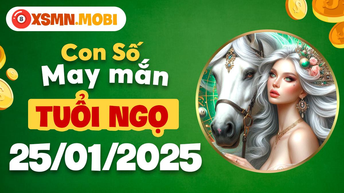 Số may mắn tuổi Ngọ ngày 25/01/2025: Điều kỳ diệu sắp đến