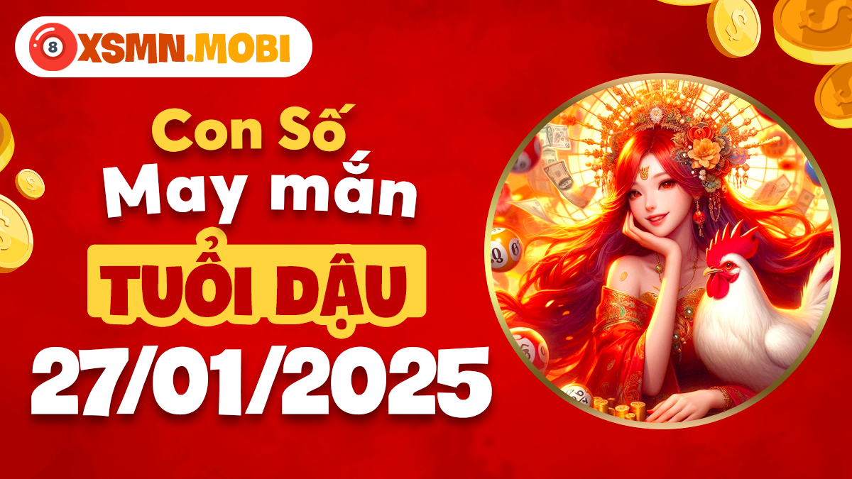 Con số may mắn tuổi Dậu ngày 27/01/2025: Khai thông vận trình