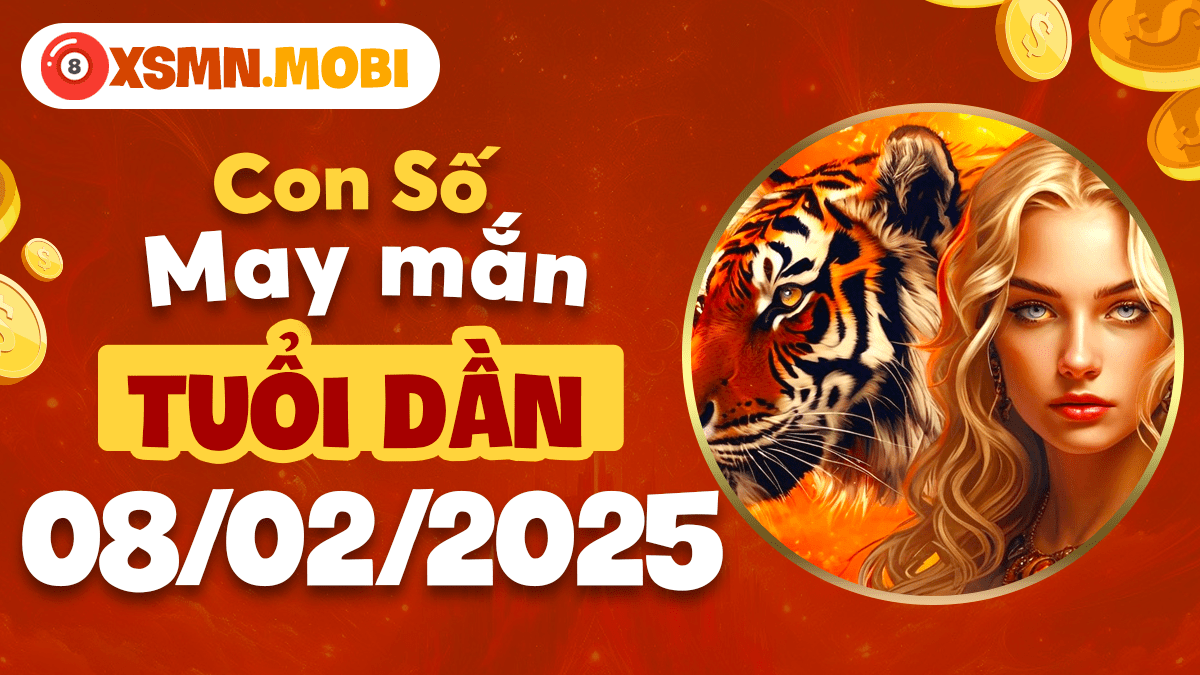 Con số may mắn theo tuổi Dần hôm nay ngày 08/02/2025