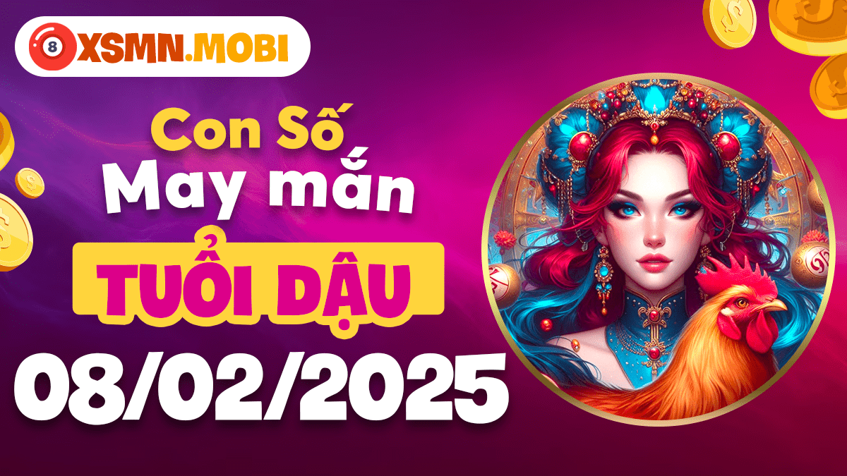 Con số may mắn theo tuổi Dậu hôm nay ngày 08/02/2025