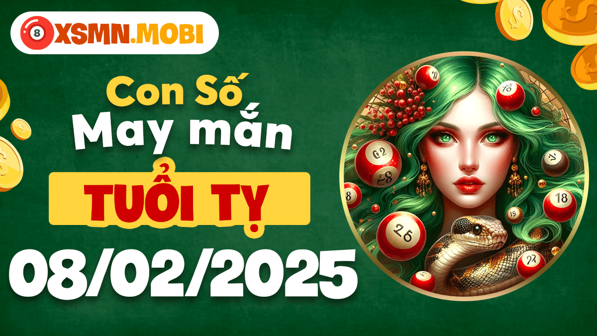 Con số may mắn theo tuổi Tỵ hôm nay ngày 08/02/2025