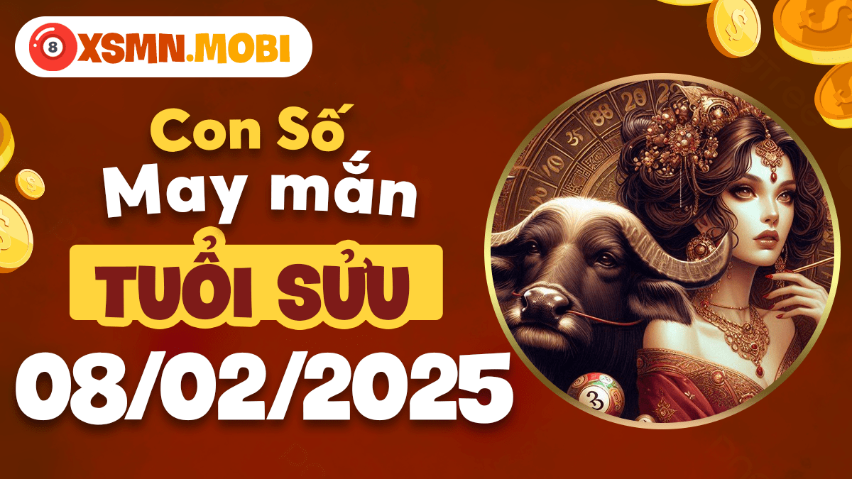 Con số may mắn theo tuổi Sửu hôm nay ngày 08/02/2025