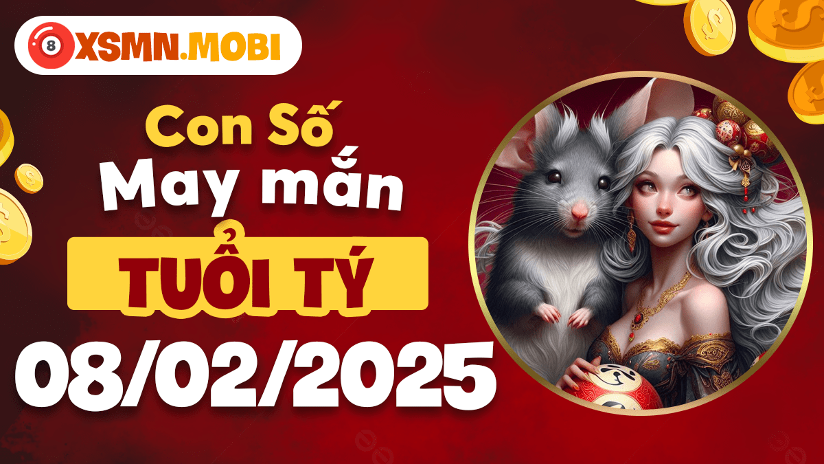 Con số may mắn theo tuổi Tý hôm nay ngày 08/02/2025