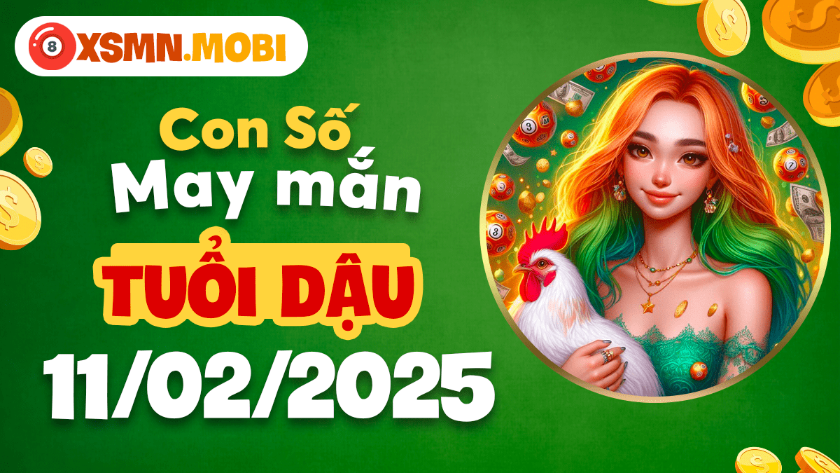 Con số may mắn tuổi Dậu ngày 11/02/2025: Khai thông vận trình