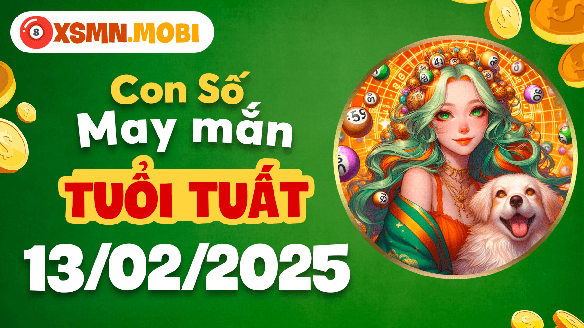 Mật số siêu nhiên tuổi Tuất 13/02/2025 - Khơi nguồn thành công may mắn