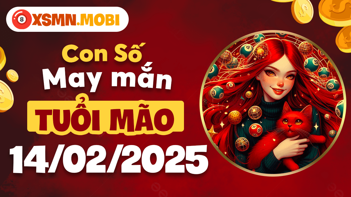 Con số may mắn theo tuổi Mão ngày 14/02/2025: Bùng nổ tài lộc