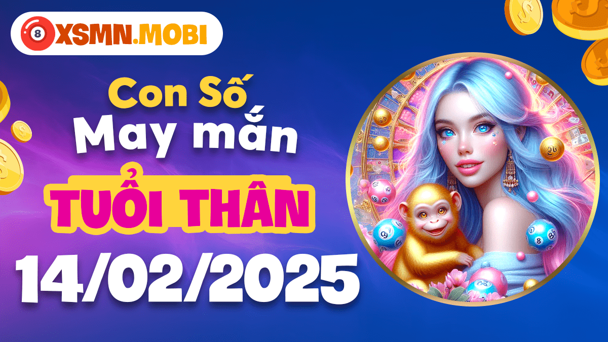 Con số may mắn theo tuổi Thân ngày 14/02/2025: Đón làn sóng may mắn