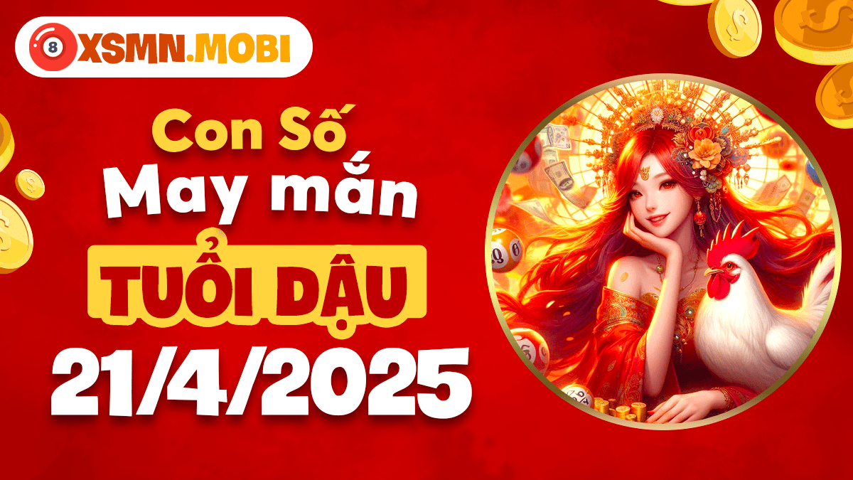 Số phong thủy ngày 21/4/2025 tuổi Dậu: Tài lộc ùa về, vận may bất ngờ!
