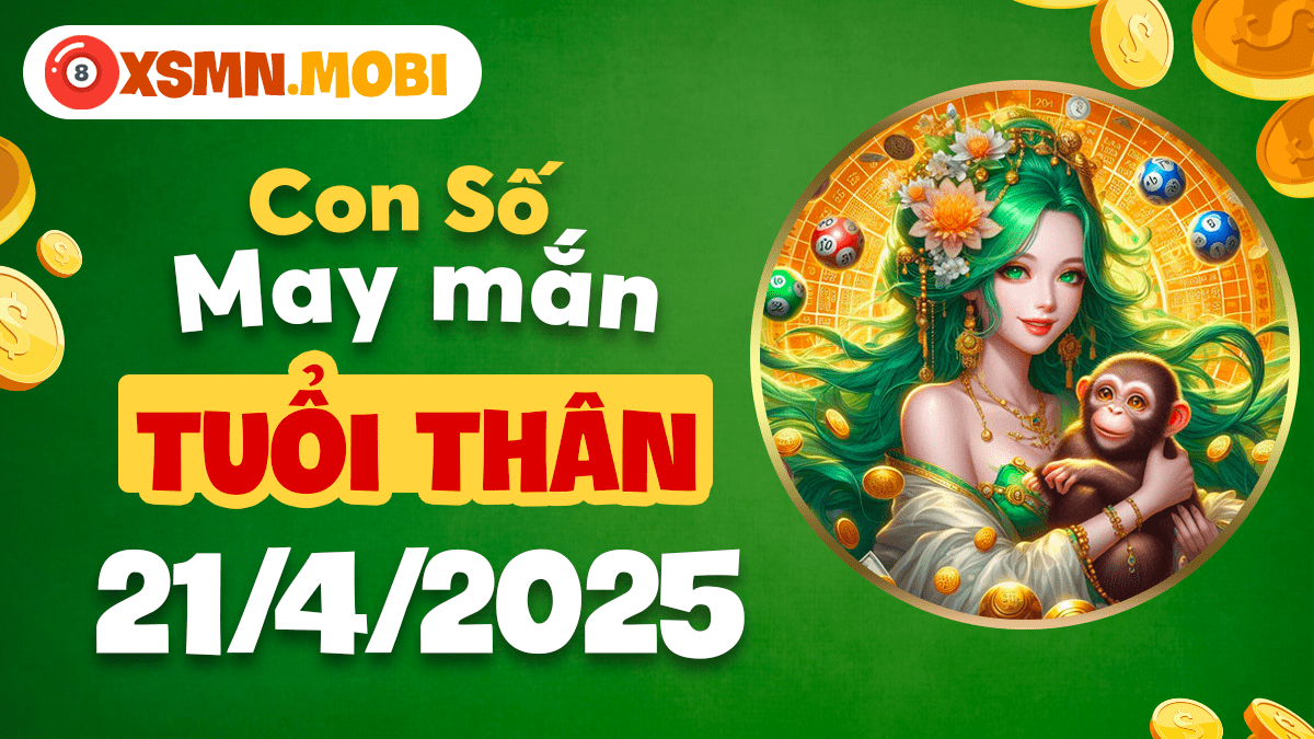 Số vàng ngày 21/4/2025 tuổi Thân: Cánh cửa thành công đang rộng mở!