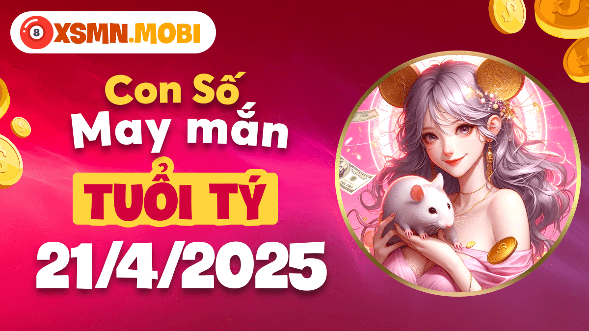 Số vàng ngày 21/4/2025 tuổi Tý: Mở cửa đón tài lộc, vận may bất ngờ