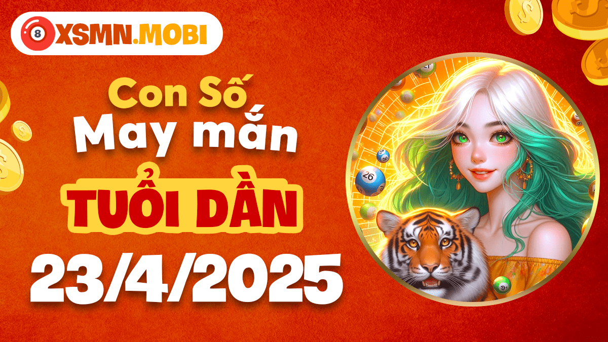 Tuổi Dần ngày 23/4/2025: Con số tài lộc mang đến sự thịnh vượng