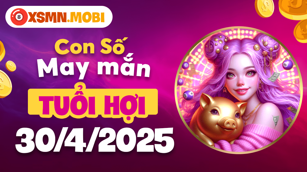 Tuổi Hợi ngày 30/4/2025: Con số tài lộc giúp tăng cường sức khỏe, tiền bạc