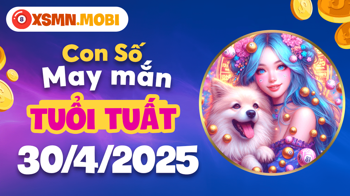 Tuổi Tuất ngày 30/4/2025: Con số may mắn đem lại bình an, thịnh vượng