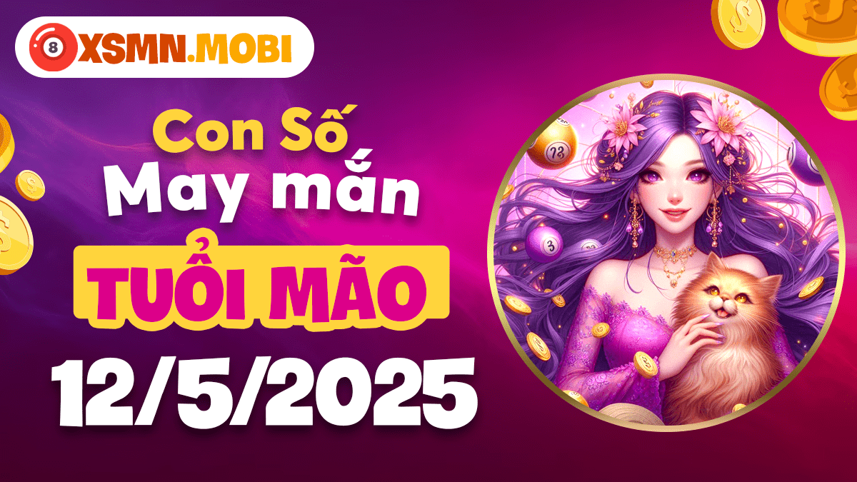 Tuổi Mão ngày 12/5/2025: Con số may mắn mang đến cơ hội hiếm có