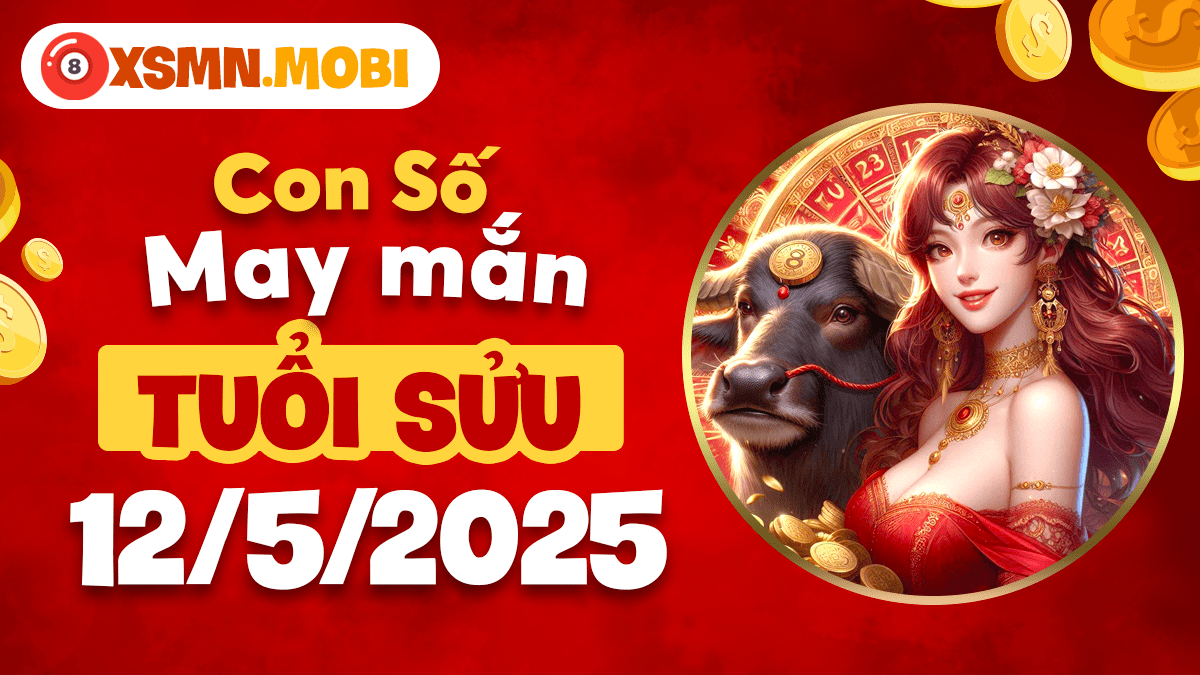 Tuổi Sửu ngày 12/5/2025: Con số may mắn biến ước mơ thành hiện thực