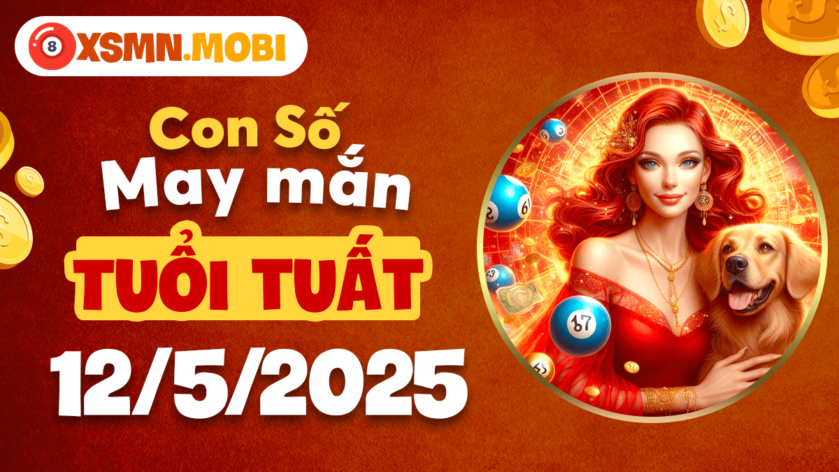 Tuổi Tuất ngày 12/5/2025: Con số may mắn đem lại phước lành bất ngờ