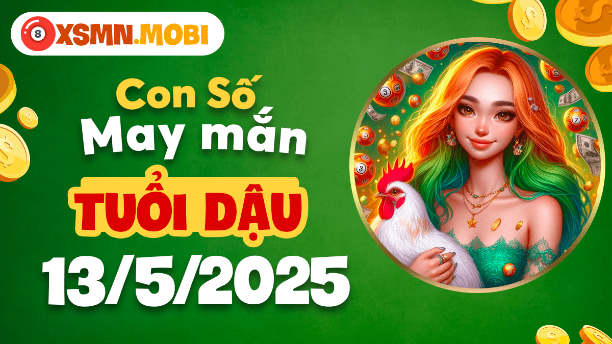 Con số số thuận mệnh theo tử vi ngày 13/5/2025 nào dành cho tuổi Dậu?