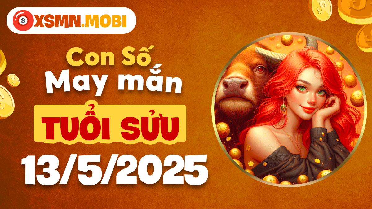 Số thuận khí nào sẽ hỗ trợ tuổi Sửu gặp vận quý nhân ngày 13/5/2025?