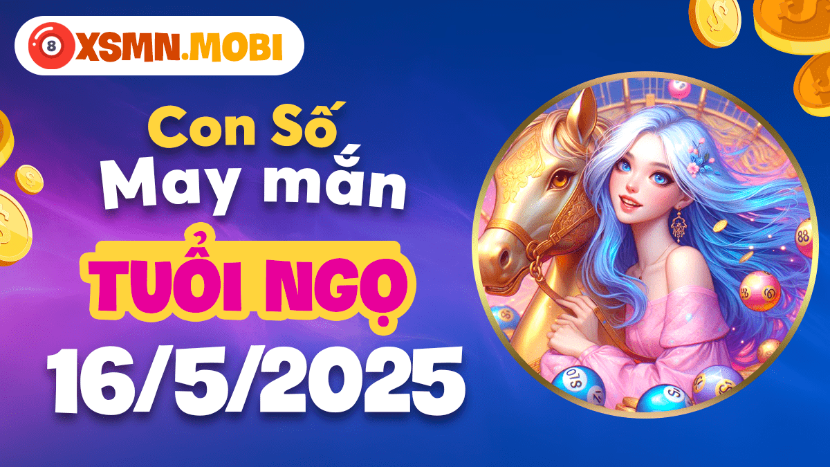 Tuổi Ngọ ngày 16/5: Khai vận ngày mới với con số thu hút tài lộc