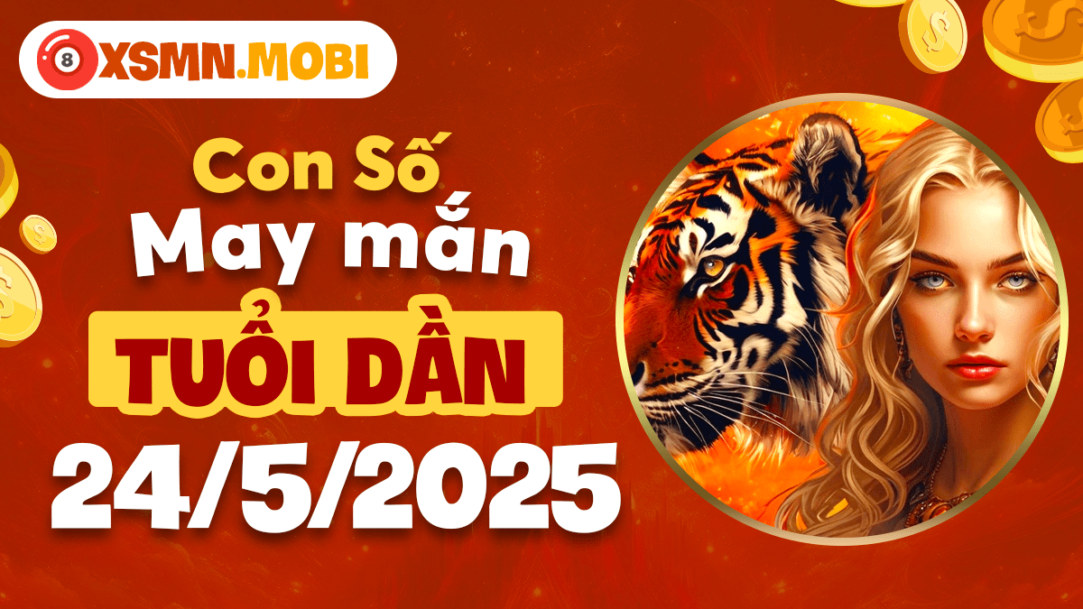 Tuổi Dần nên chọn số nào ngày 24/5/2025 để gặp quý nhân?