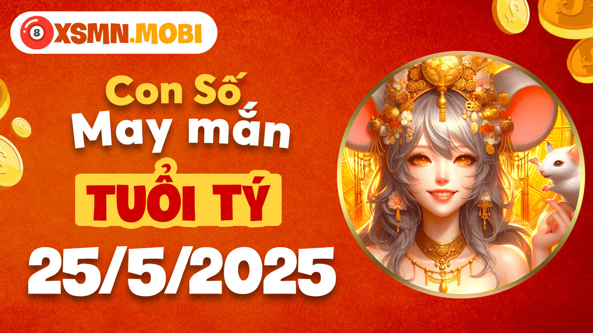 Tuổi Tý ngày 25/5/2025: Con số may mắn khơi mở vận trình tài lộc
