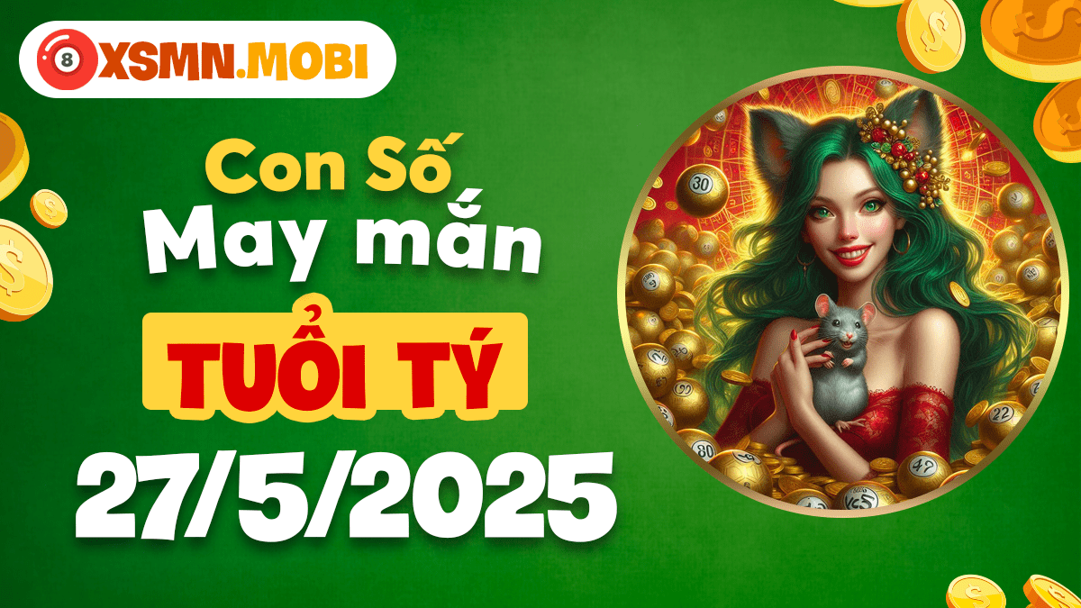 Tuổi Tý ngày 27/5/2025: Con số may mắn mở đường thành công